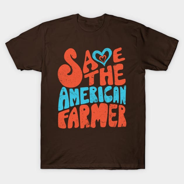 Save The American Farmer T-Shirt by ValidOpinion